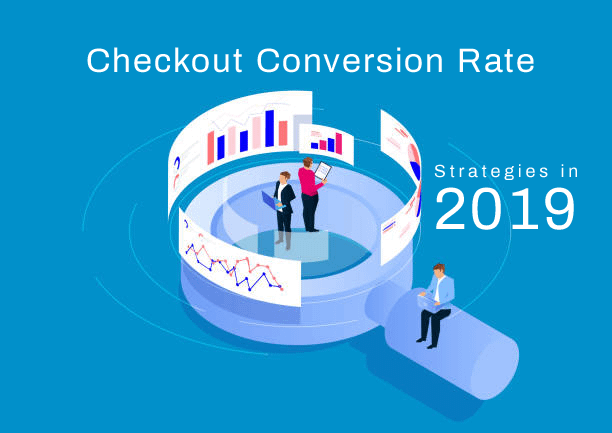 Checkout conversion rate strategies in 2019