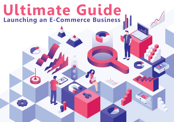 Ultimate guide to Launching E-Commerce Business